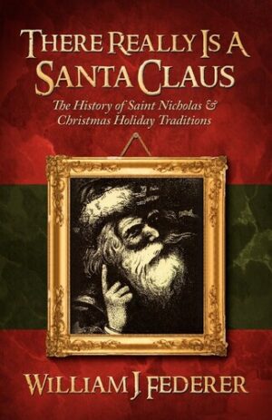 THERE REALLY IS A SANTA CLAUS: History of Saint Nicholas & Christmas Holiday Traditions (Shepard-Pruden Donation)
