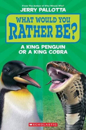 What Would You Rather Be A King Penguin or a King Cobra 