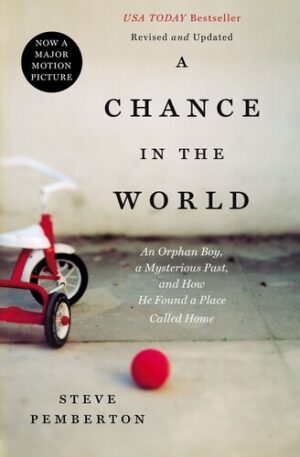 A Chance In the World: An Orphan Boy, a Mysterious Past, and How He Found a Place Called Home (John A Holmes School Donation)