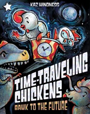 Time-Traveling Chickens Bawk to the Future 