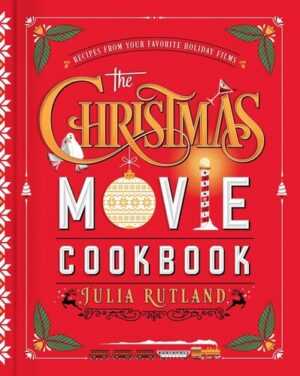 The Christmas Movie Cookbook: Recipes from Your Favorite Holiday Films (Shepard-Pruden Donation)