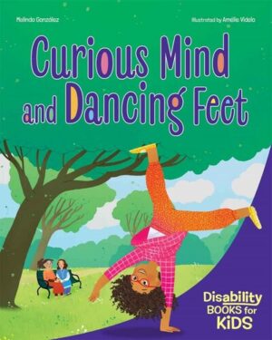 Curious Mind and Dancing Feet: A book about ADHD (Shepard-Pruden Donation)